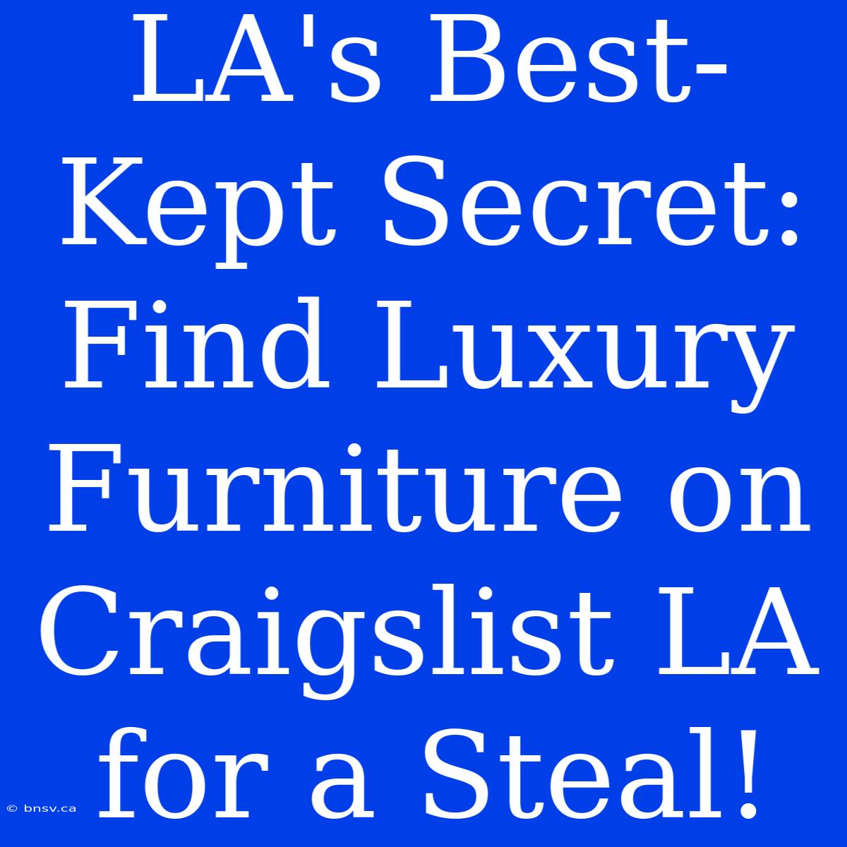 LA's Best-Kept Secret: Find Luxury Furniture On Craigslist LA For A Steal!