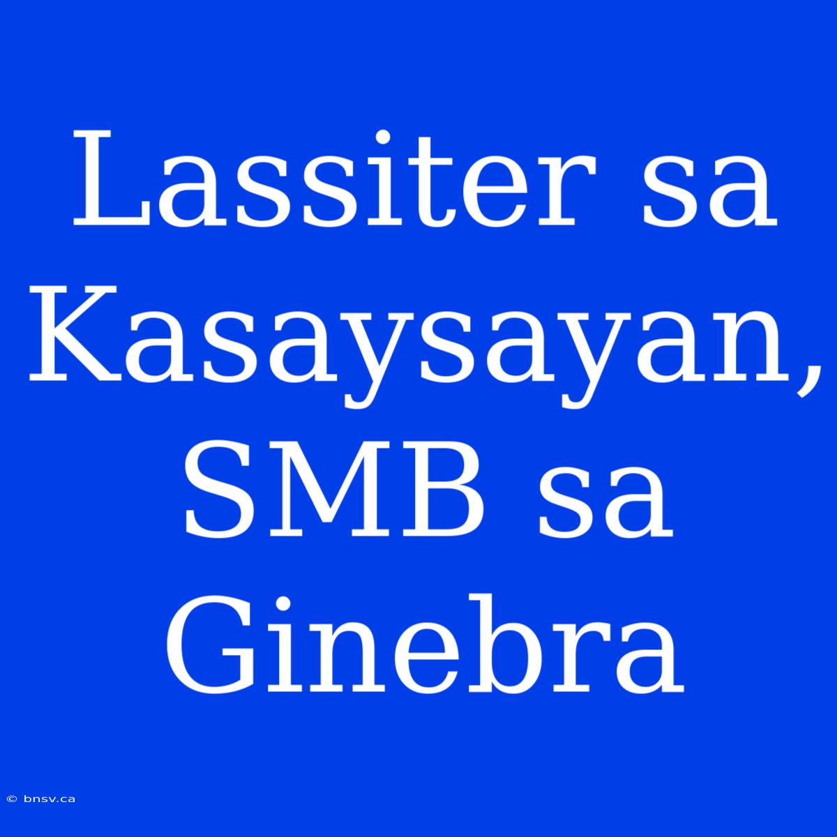 Lassiter Sa Kasaysayan, SMB Sa Ginebra