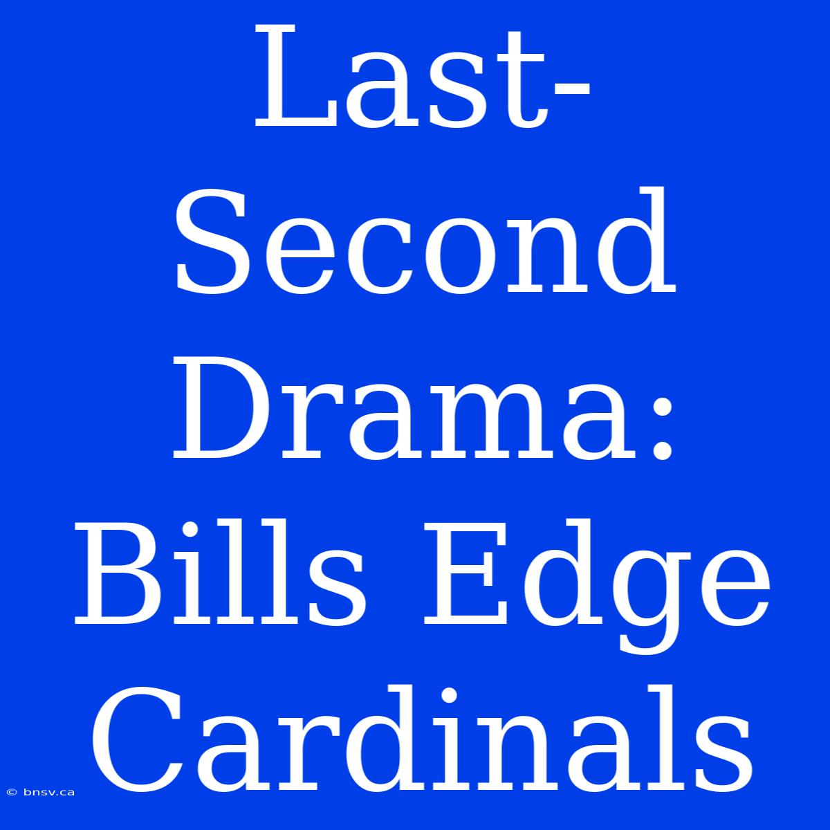 Last-Second Drama: Bills Edge Cardinals