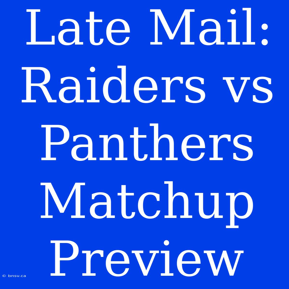 Late Mail: Raiders Vs Panthers Matchup Preview