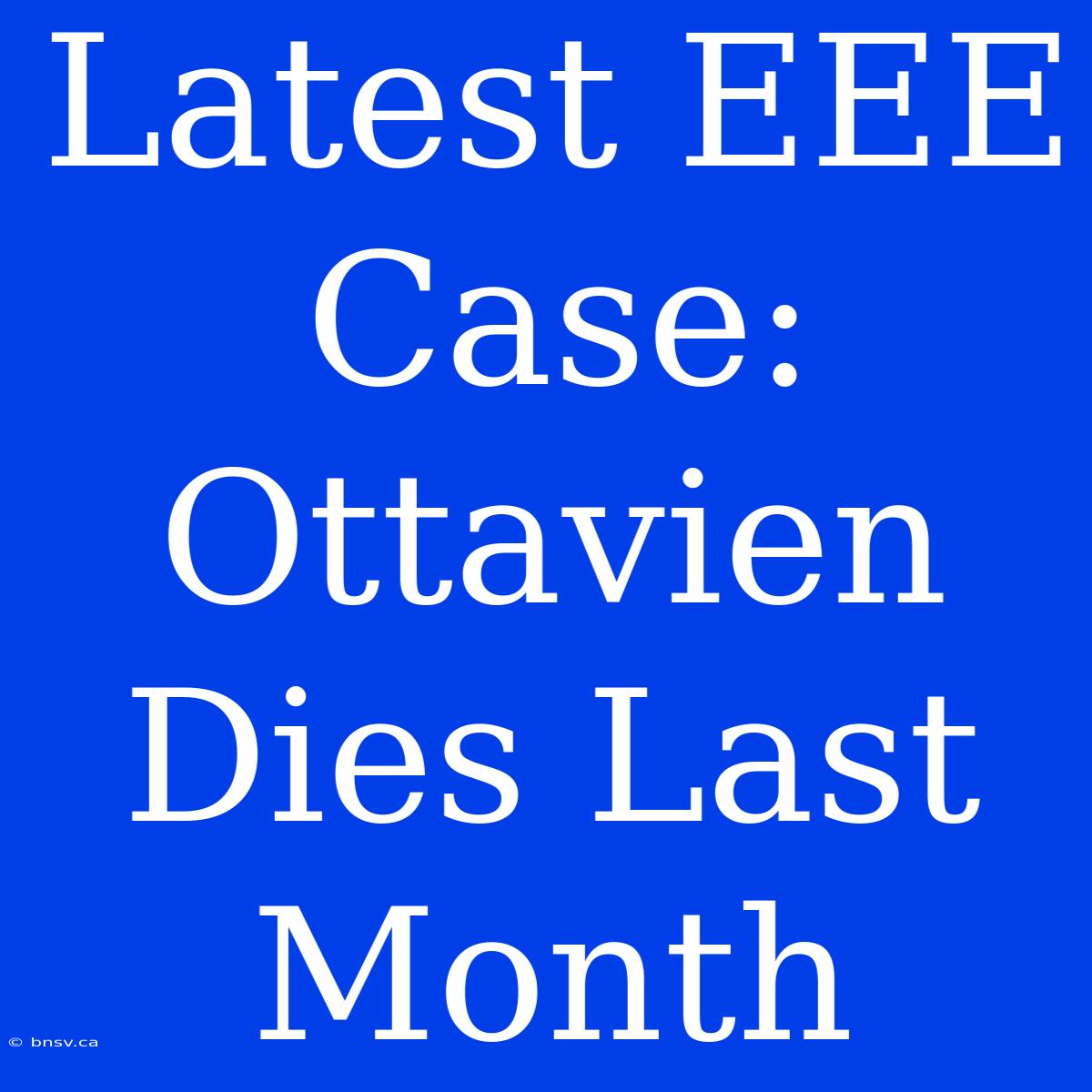 Latest EEE Case: Ottavien Dies Last Month