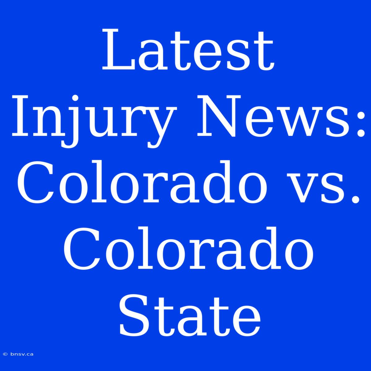 Latest Injury News: Colorado Vs. Colorado State