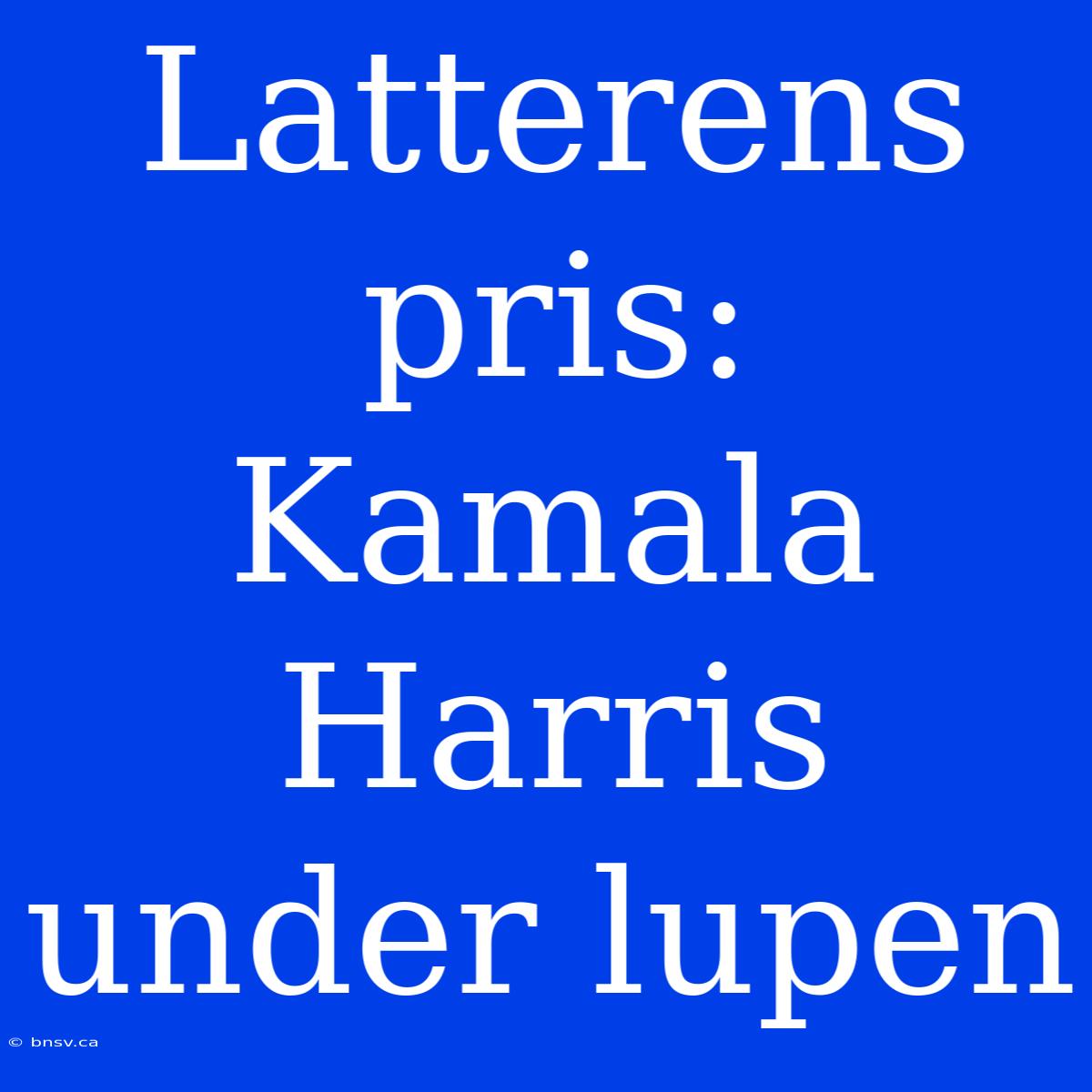 Latterens Pris: Kamala Harris Under Lupen