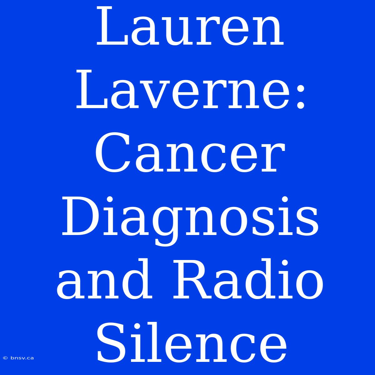 Lauren Laverne: Cancer Diagnosis And Radio Silence