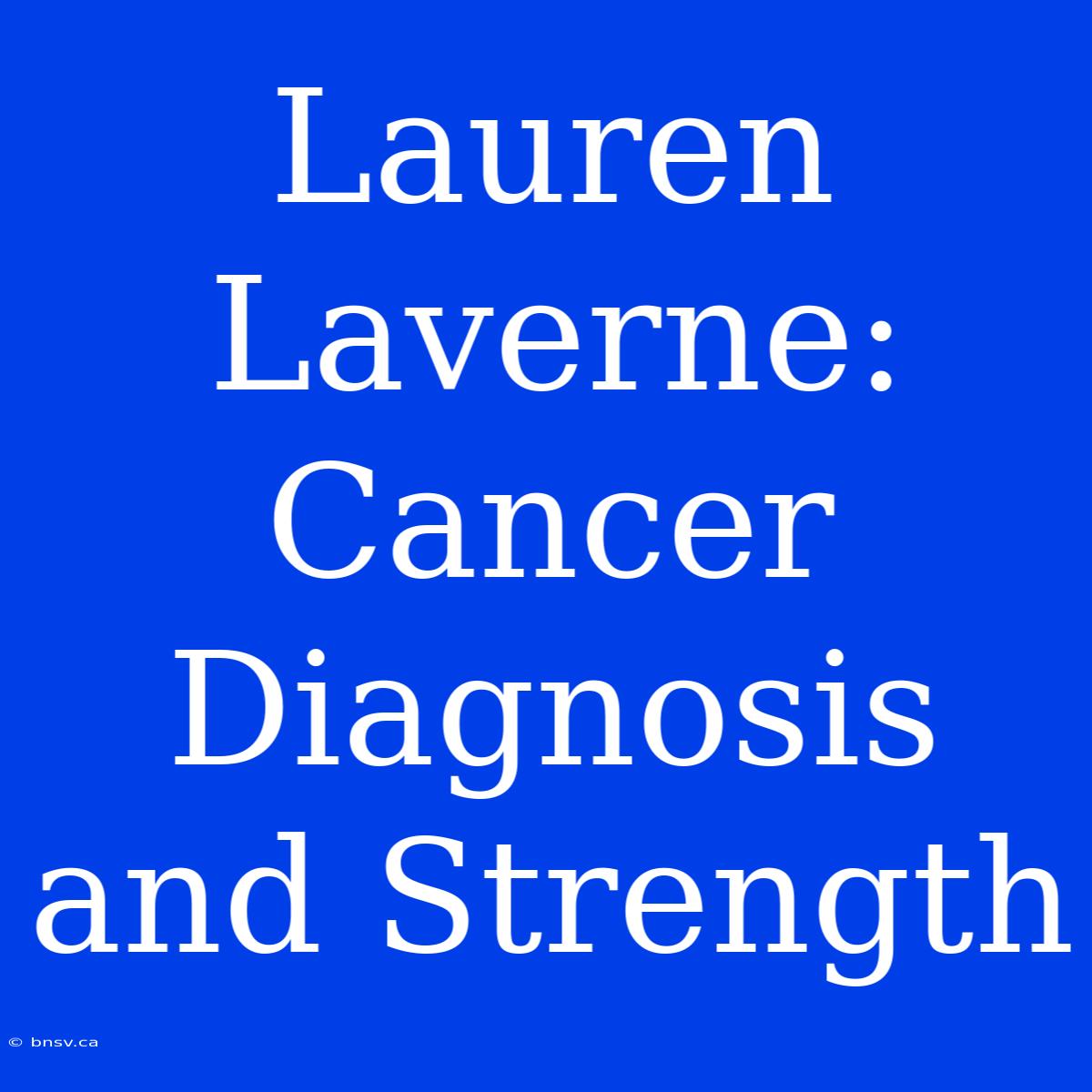 Lauren Laverne: Cancer Diagnosis And Strength