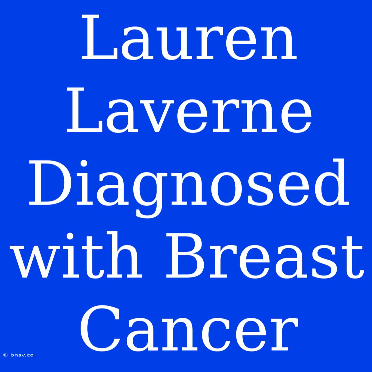 Lauren Laverne Diagnosed With Breast Cancer