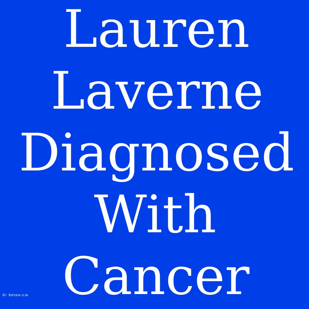 Lauren Laverne Diagnosed With Cancer