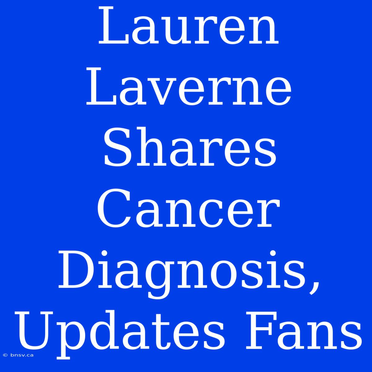 Lauren Laverne Shares Cancer Diagnosis, Updates Fans