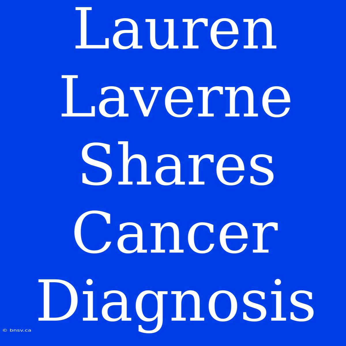 Lauren Laverne Shares Cancer Diagnosis