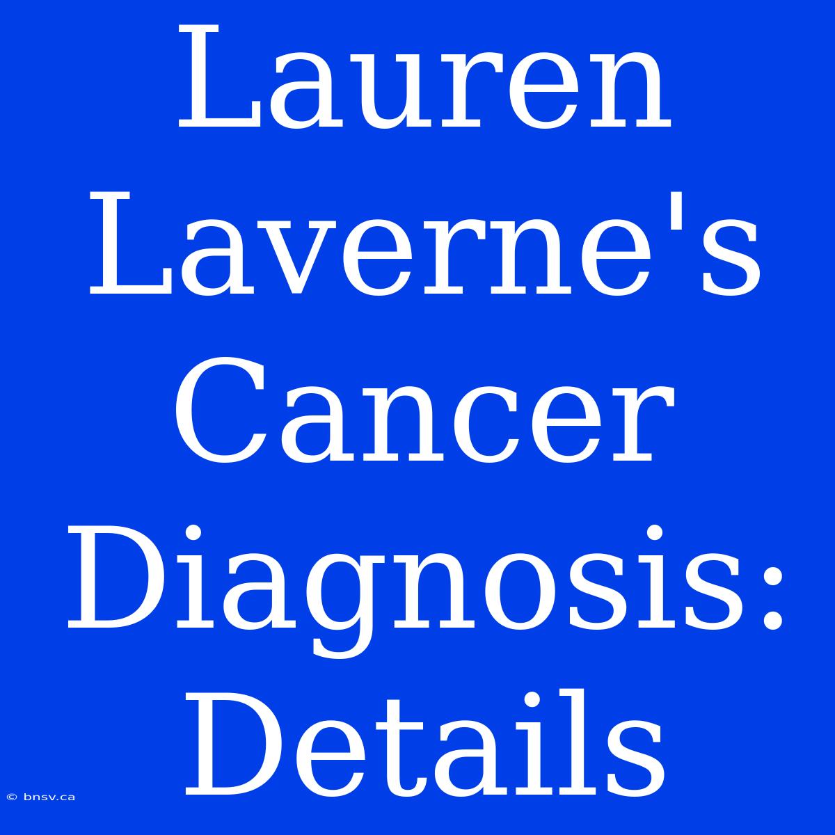 Lauren Laverne's Cancer Diagnosis: Details