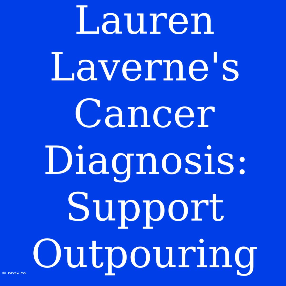 Lauren Laverne's Cancer Diagnosis: Support Outpouring