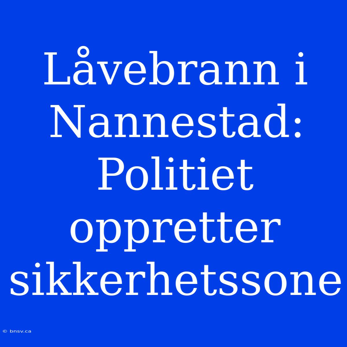 Låvebrann I Nannestad: Politiet Oppretter Sikkerhetssone