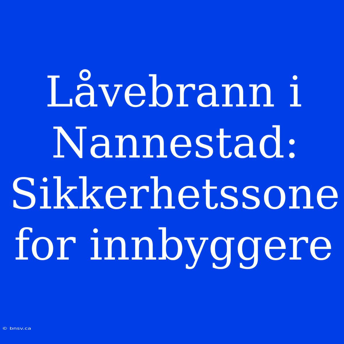 Låvebrann I Nannestad: Sikkerhetssone For Innbyggere