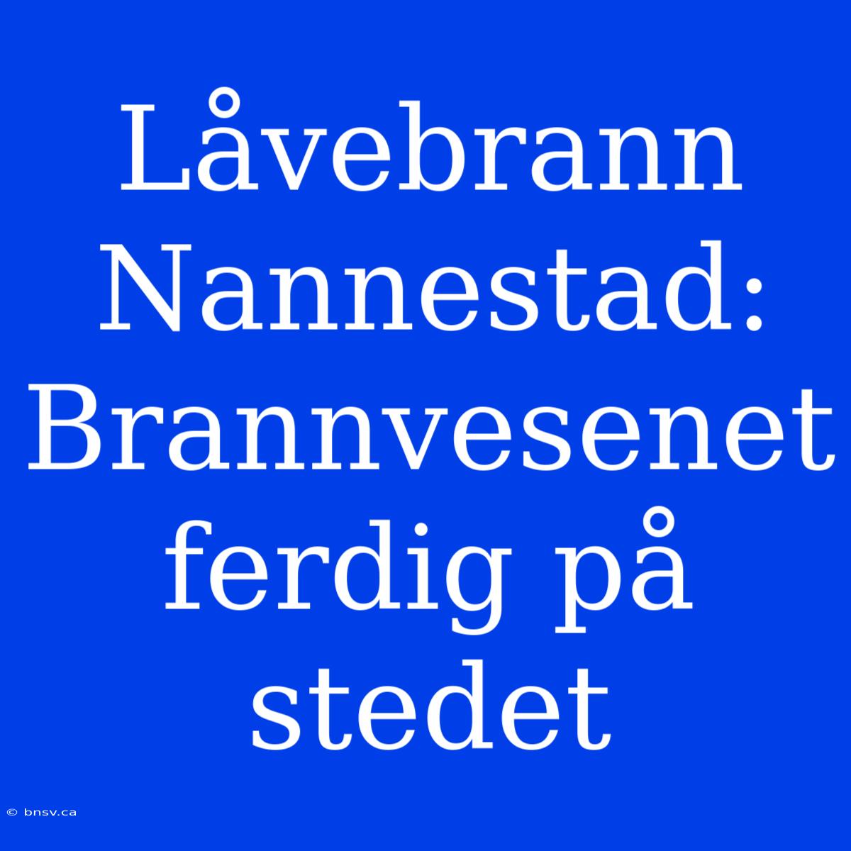 Låvebrann Nannestad: Brannvesenet Ferdig På Stedet