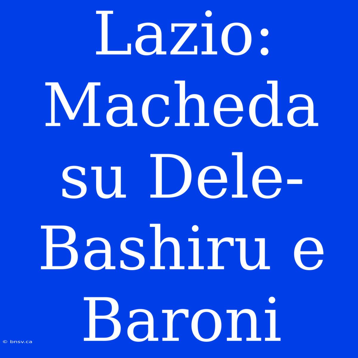 Lazio: Macheda Su Dele-Bashiru E Baroni