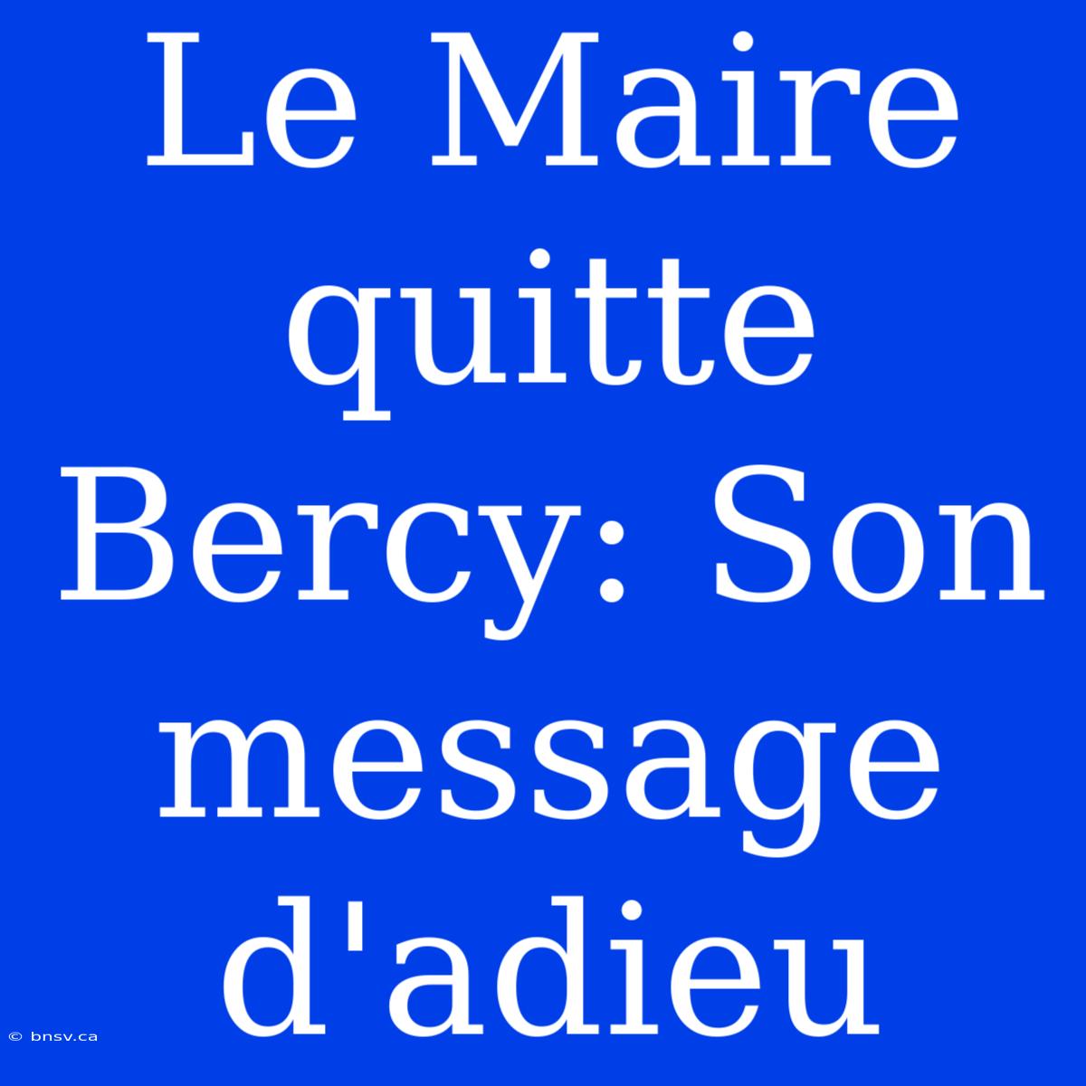 Le Maire Quitte Bercy: Son Message D'adieu