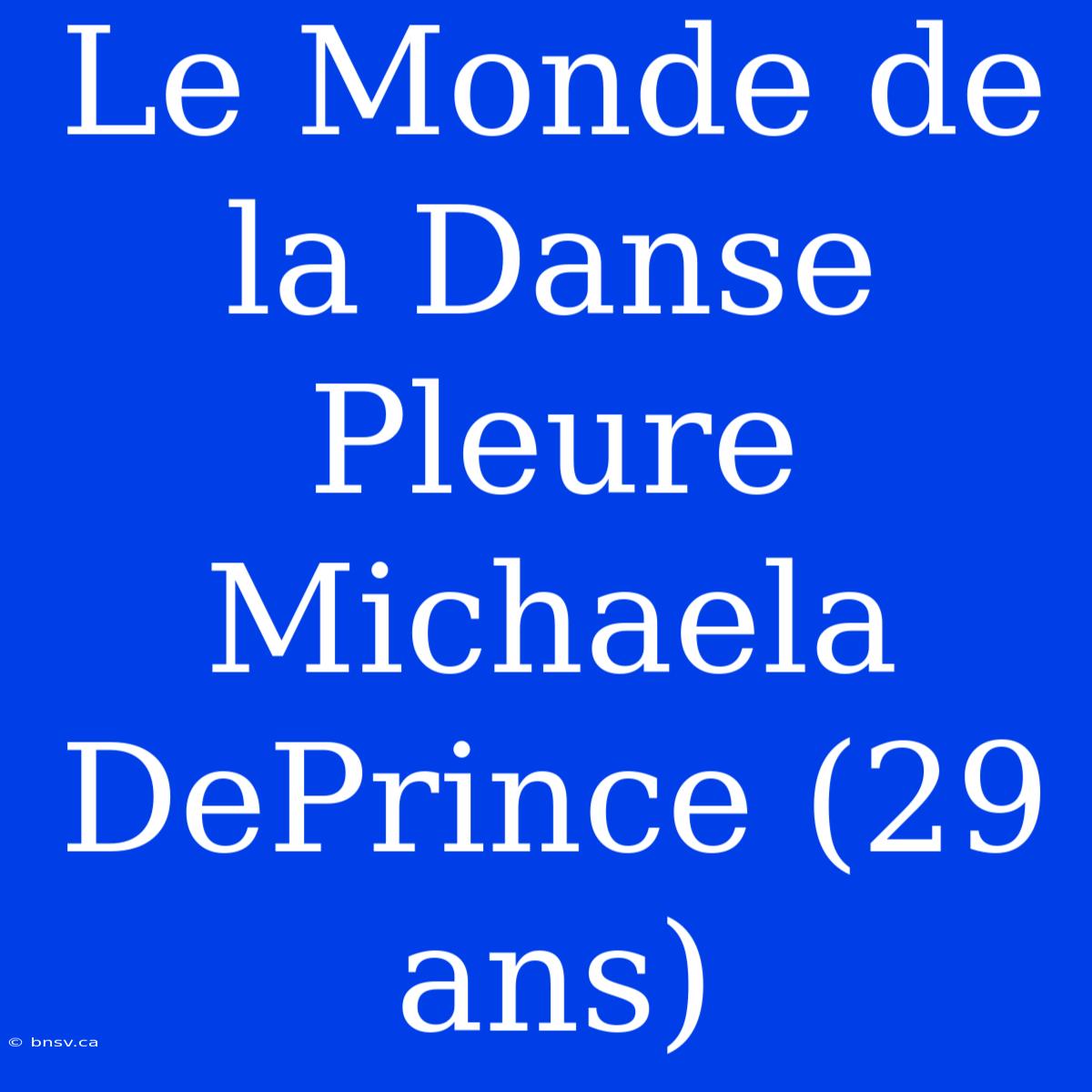 Le Monde De La Danse Pleure Michaela DePrince (29 Ans)