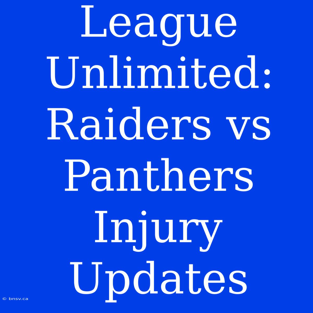 League Unlimited: Raiders Vs Panthers Injury Updates