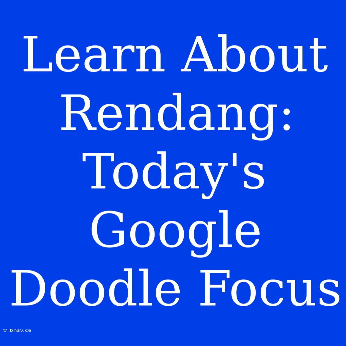 Learn About Rendang: Today's Google Doodle Focus