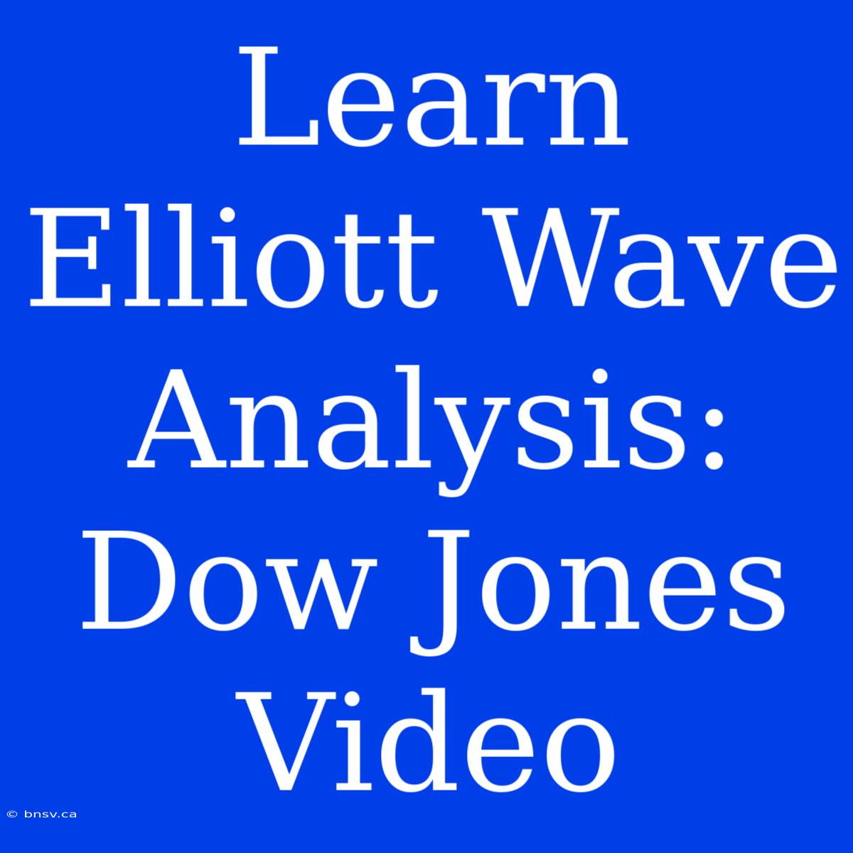 Learn Elliott Wave Analysis: Dow Jones Video