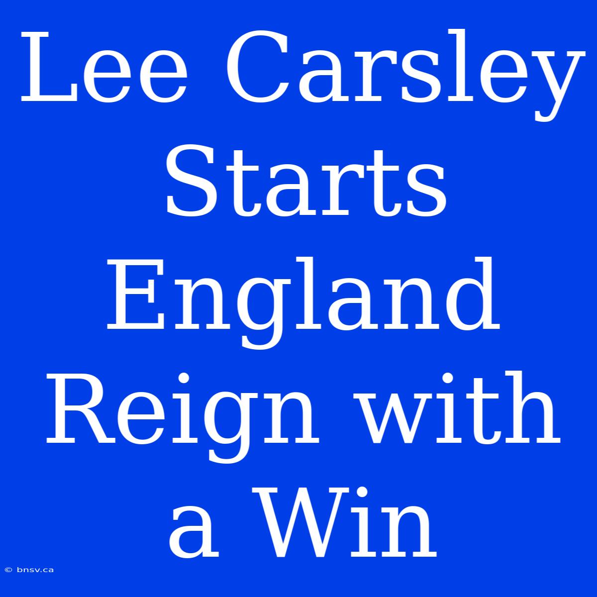 Lee Carsley Starts England Reign With A Win