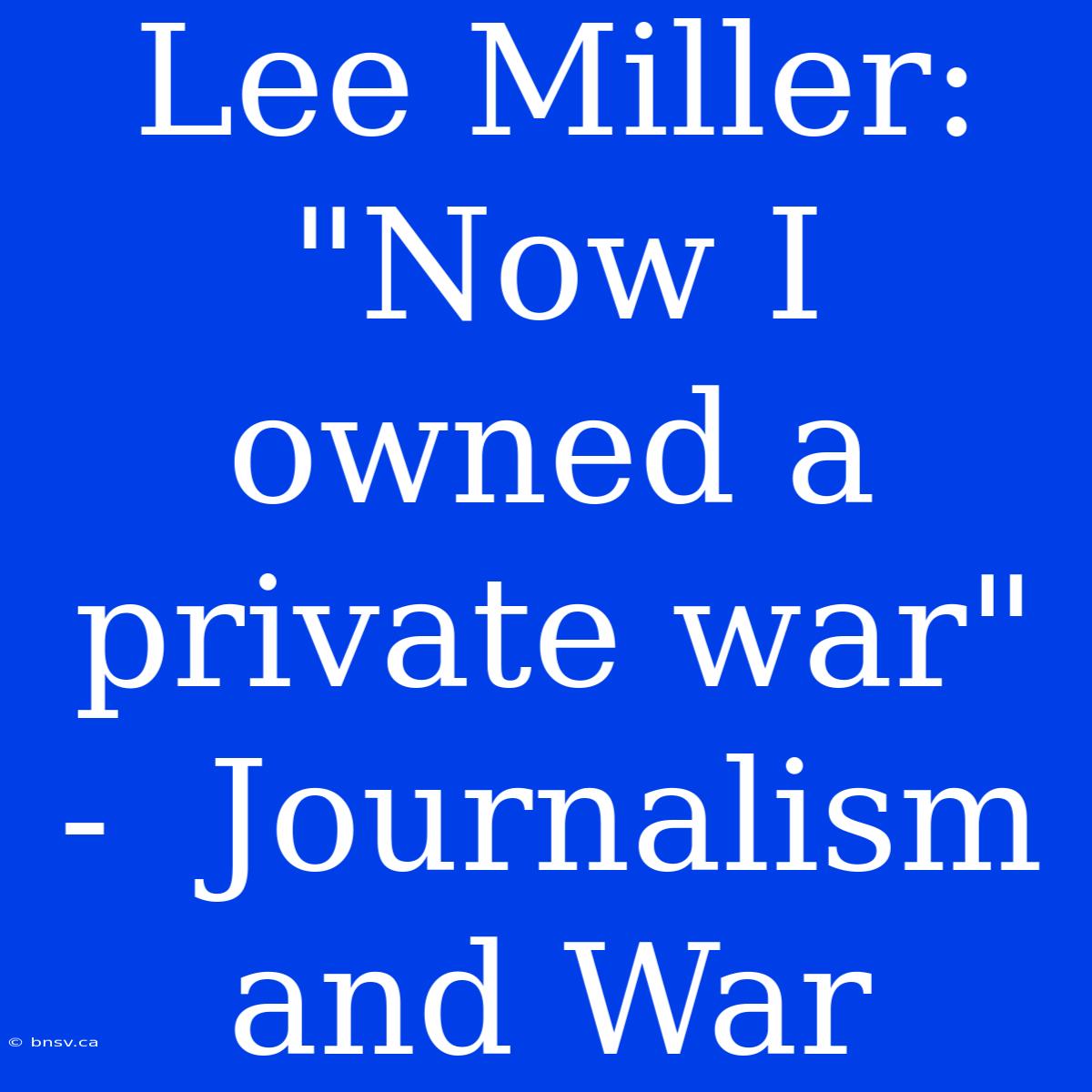 Lee Miller:  