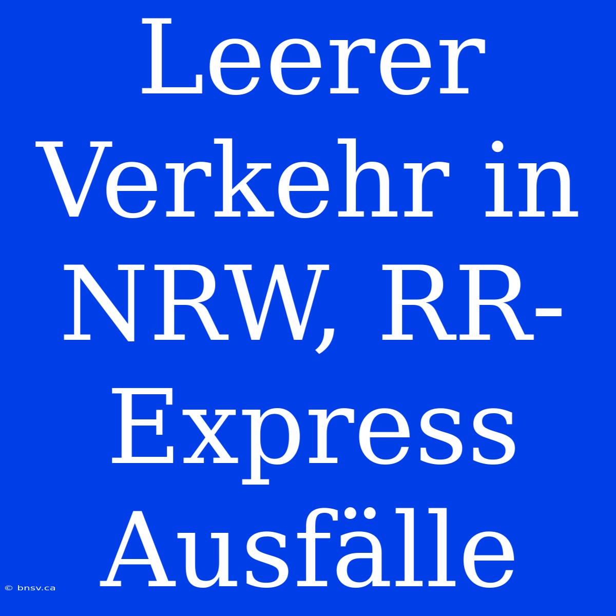 Leerer Verkehr In NRW, RR-Express Ausfälle