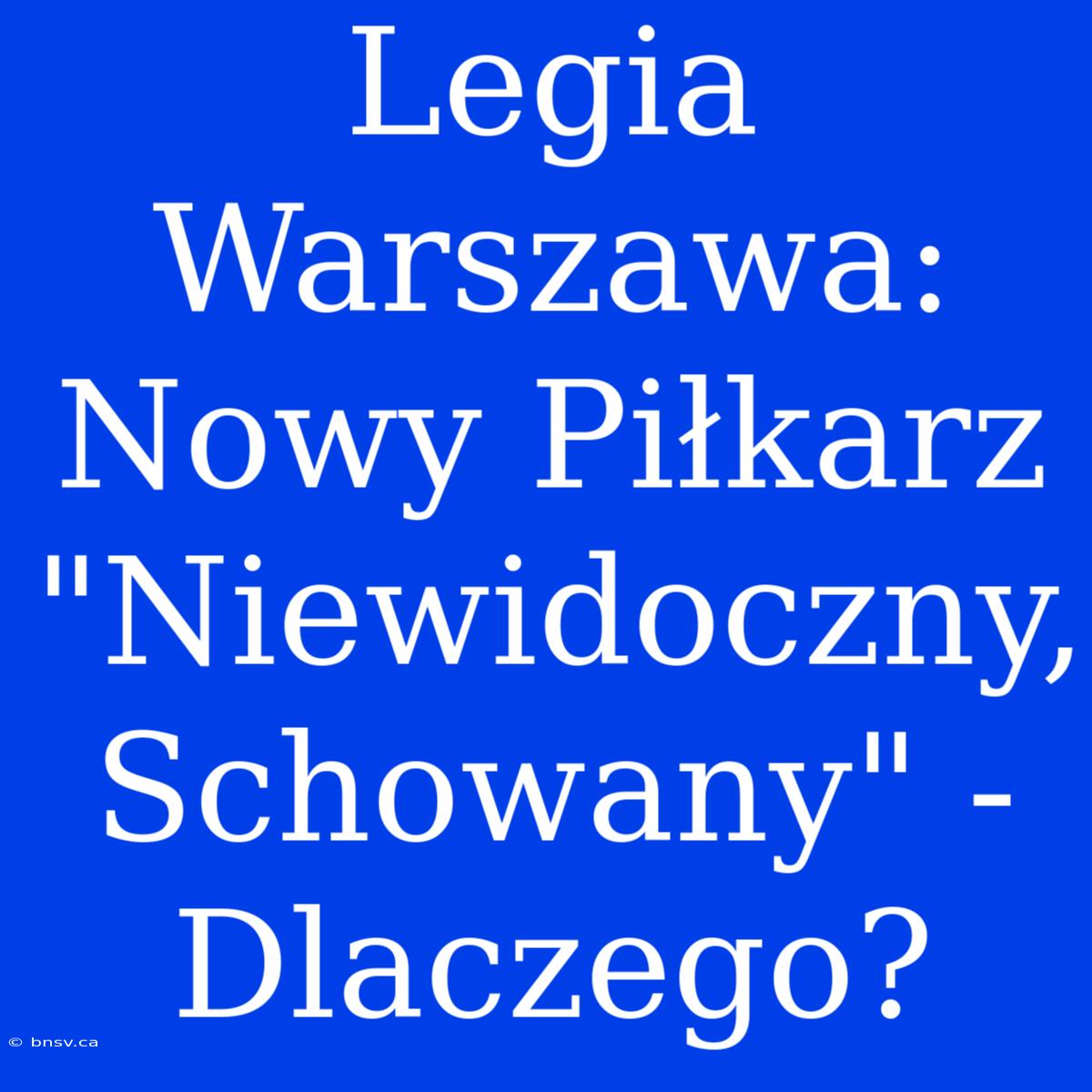 Legia Warszawa: Nowy Piłkarz 