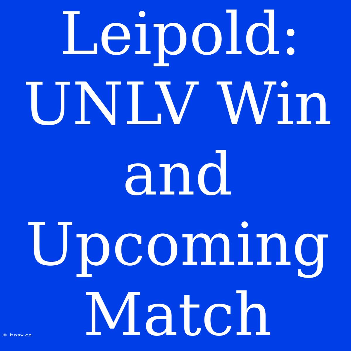 Leipold: UNLV Win And Upcoming Match