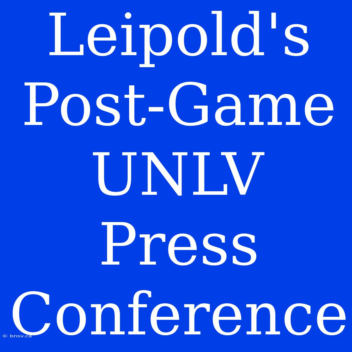 Leipold's Post-Game UNLV Press Conference