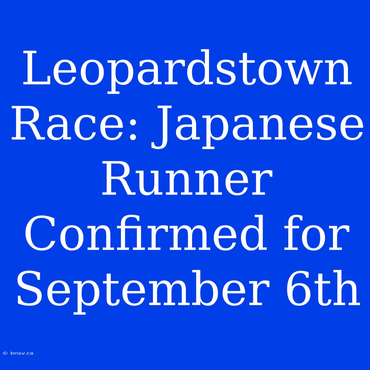 Leopardstown Race: Japanese Runner Confirmed For September 6th