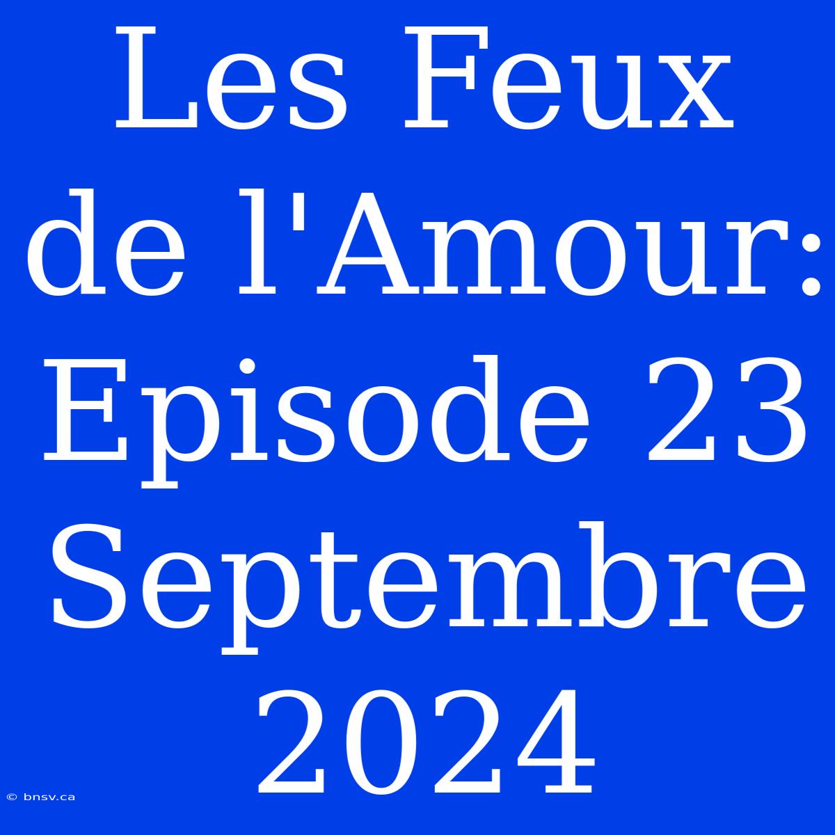 Les Feux De L'Amour: Episode 23 Septembre 2024