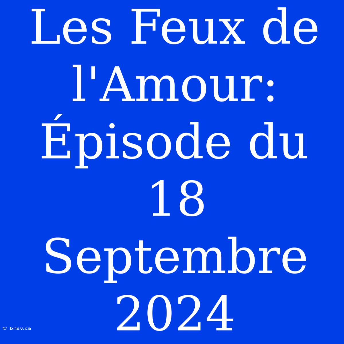 Les Feux De L'Amour: Épisode Du 18 Septembre 2024