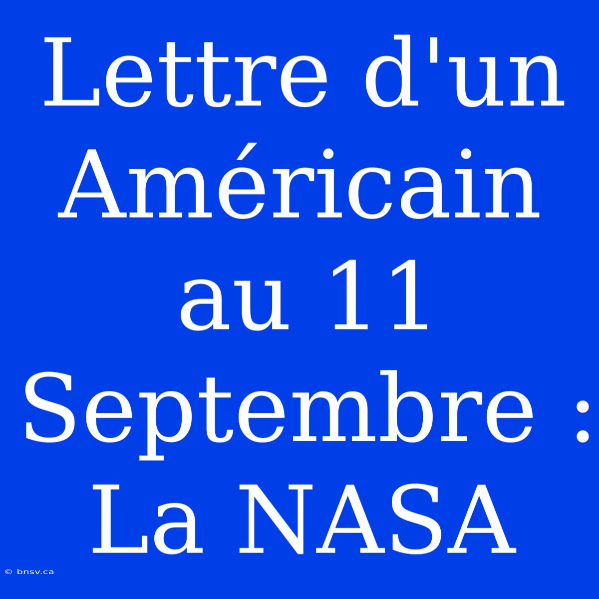 Lettre D'un Américain Au 11 Septembre : La NASA