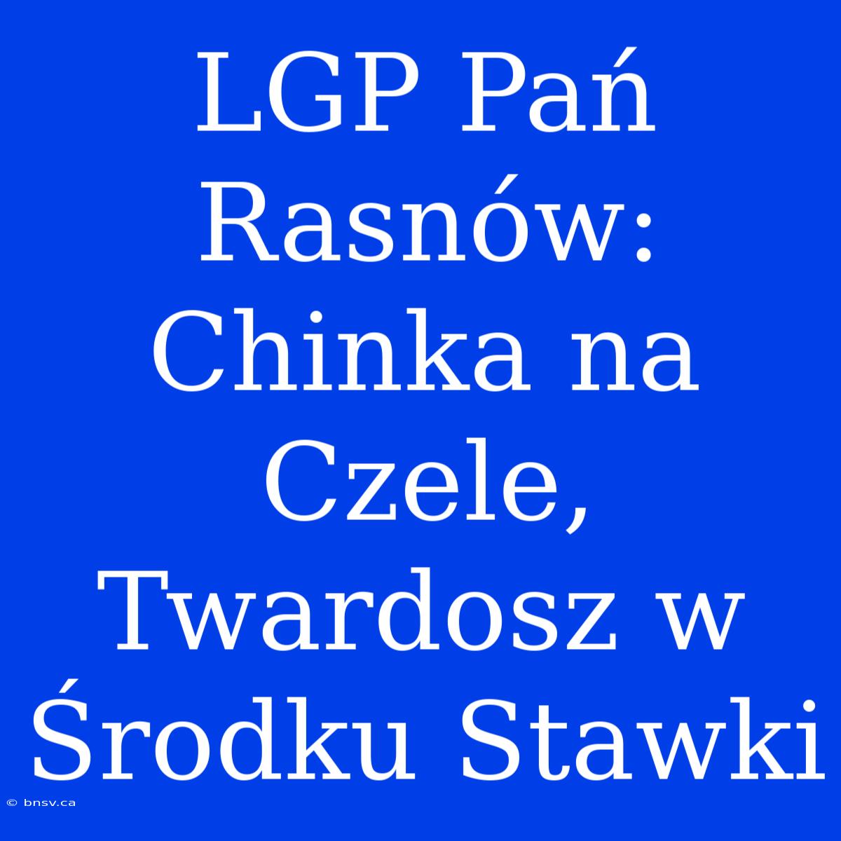 LGP Pań Rasnów: Chinka Na Czele, Twardosz W Środku Stawki