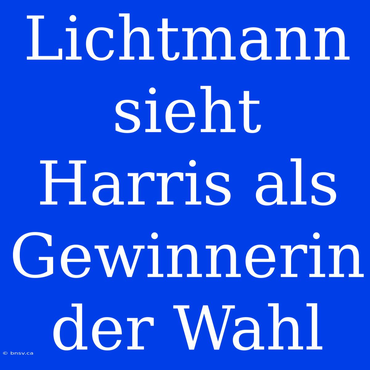 Lichtmann Sieht Harris Als Gewinnerin Der Wahl