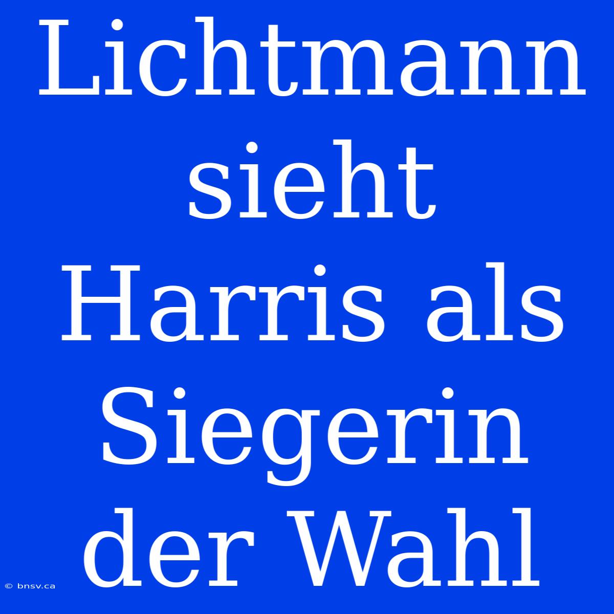 Lichtmann Sieht Harris Als Siegerin Der Wahl