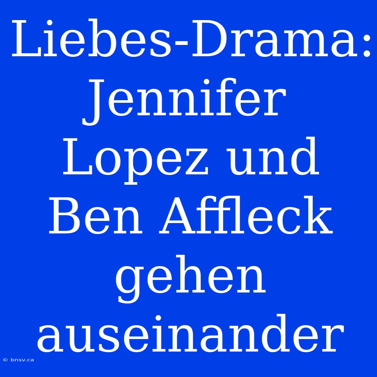 Liebes-Drama: Jennifer Lopez Und Ben Affleck Gehen Auseinander