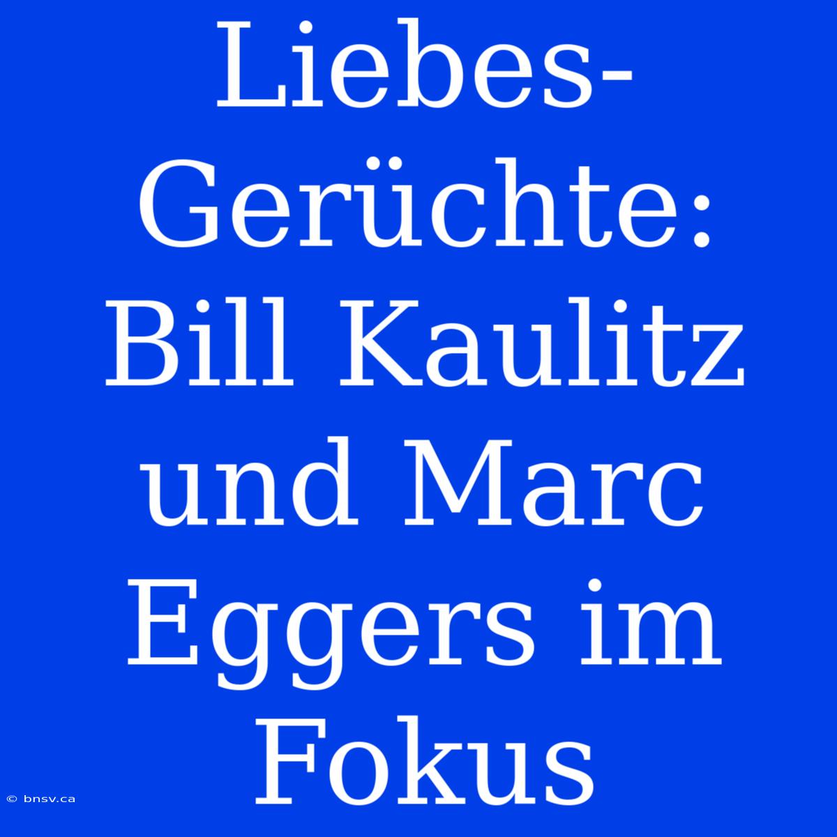 Liebes-Gerüchte: Bill Kaulitz Und Marc Eggers Im Fokus