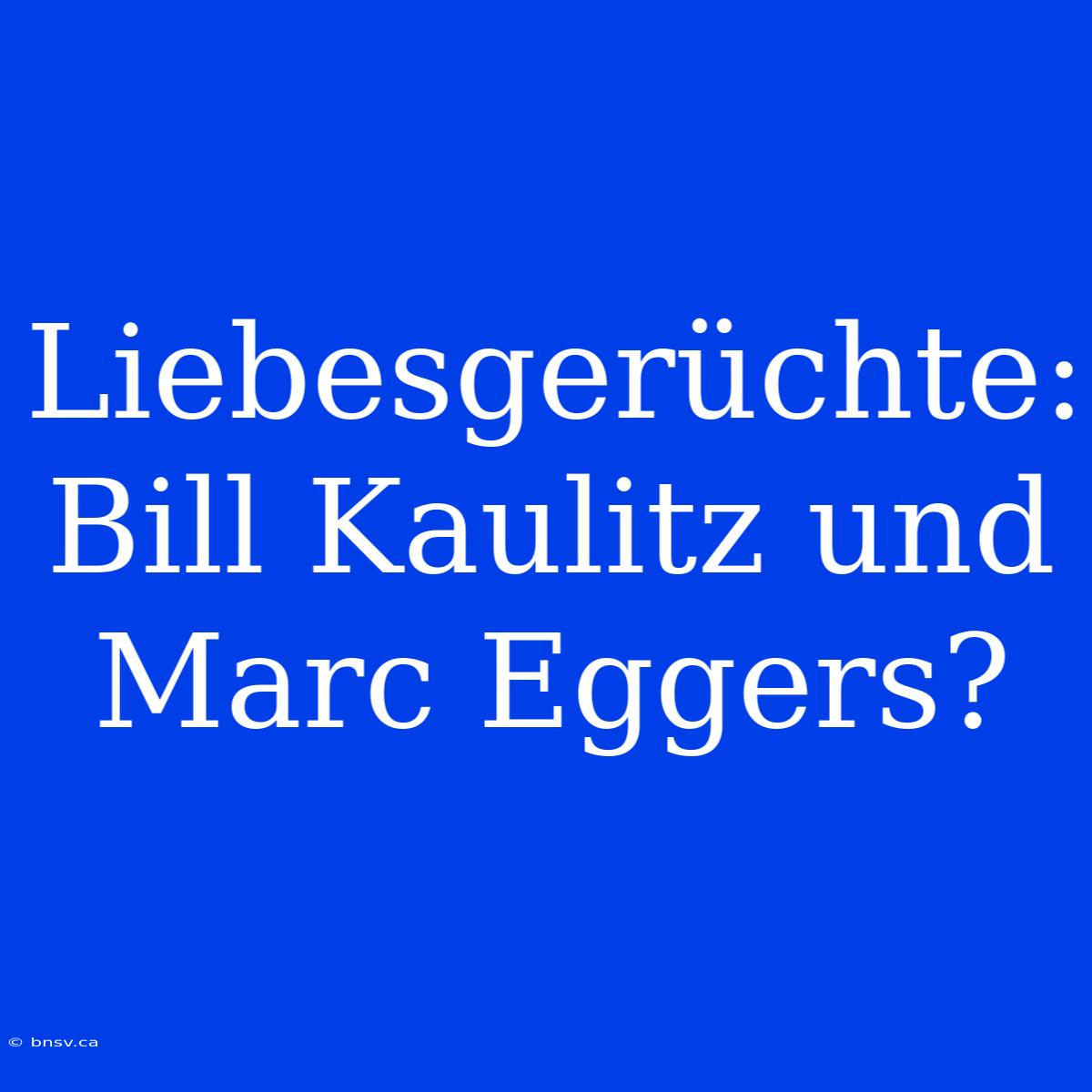 Liebesgerüchte: Bill Kaulitz Und Marc Eggers?