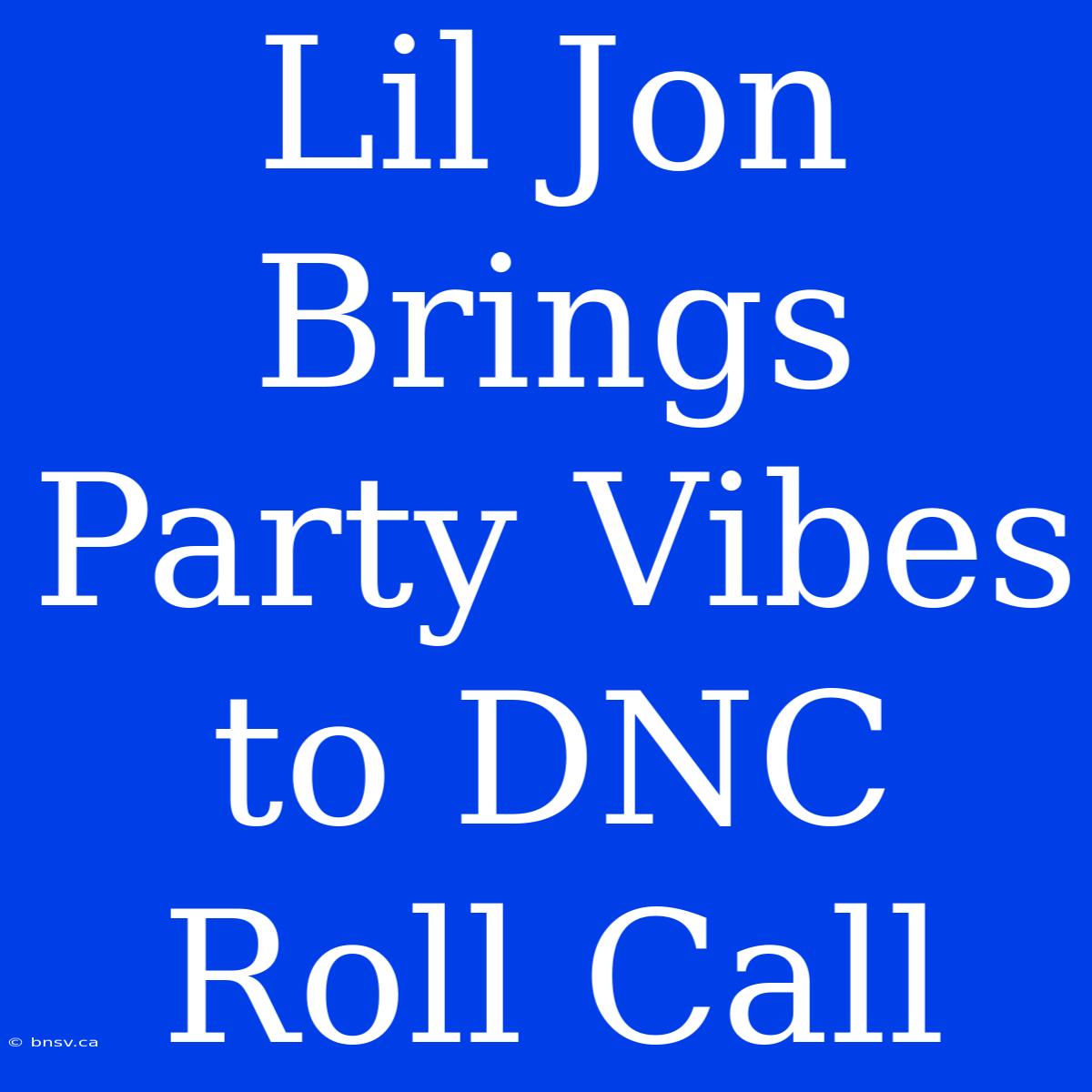 Lil Jon Brings Party Vibes To DNC Roll Call