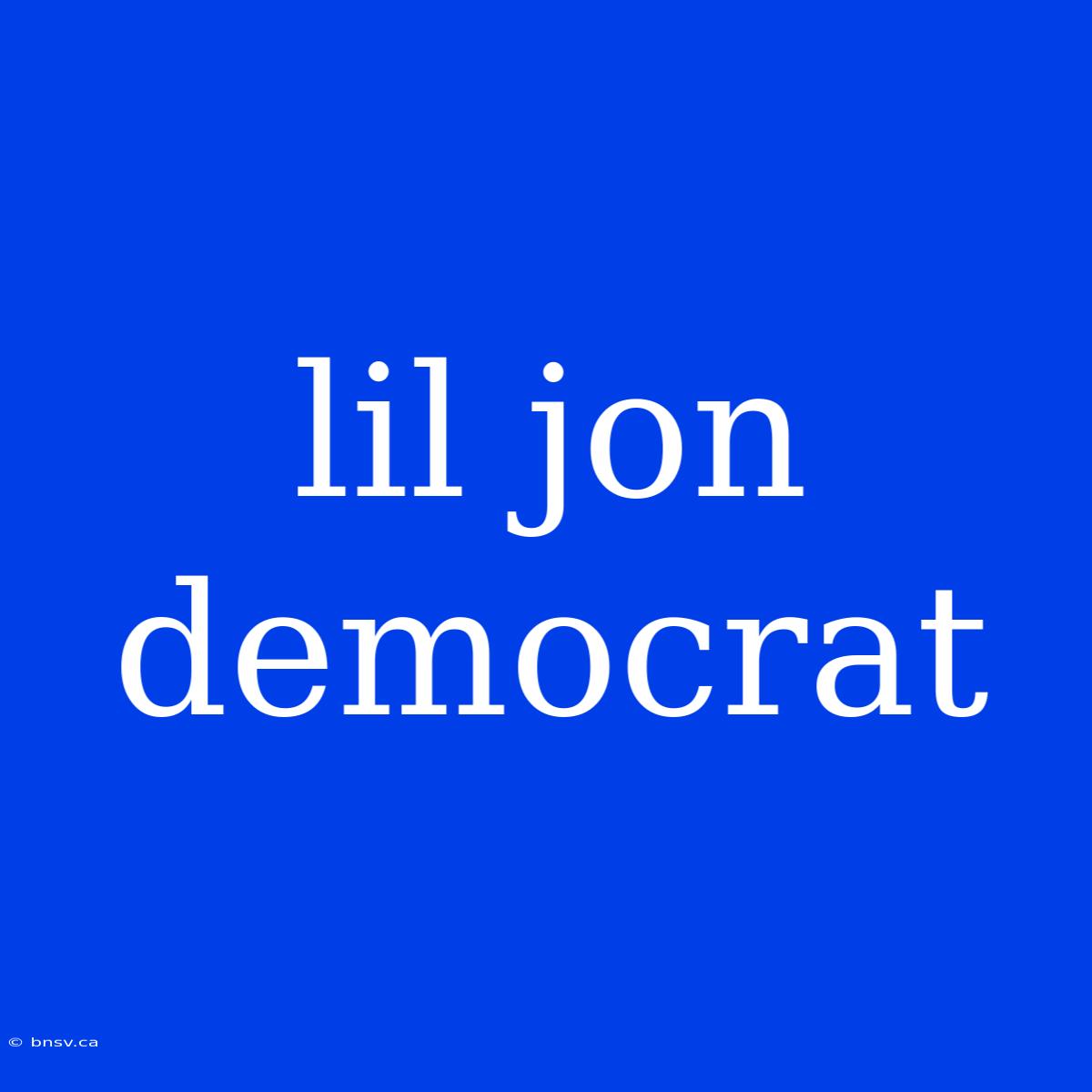 Lil Jon Democrat