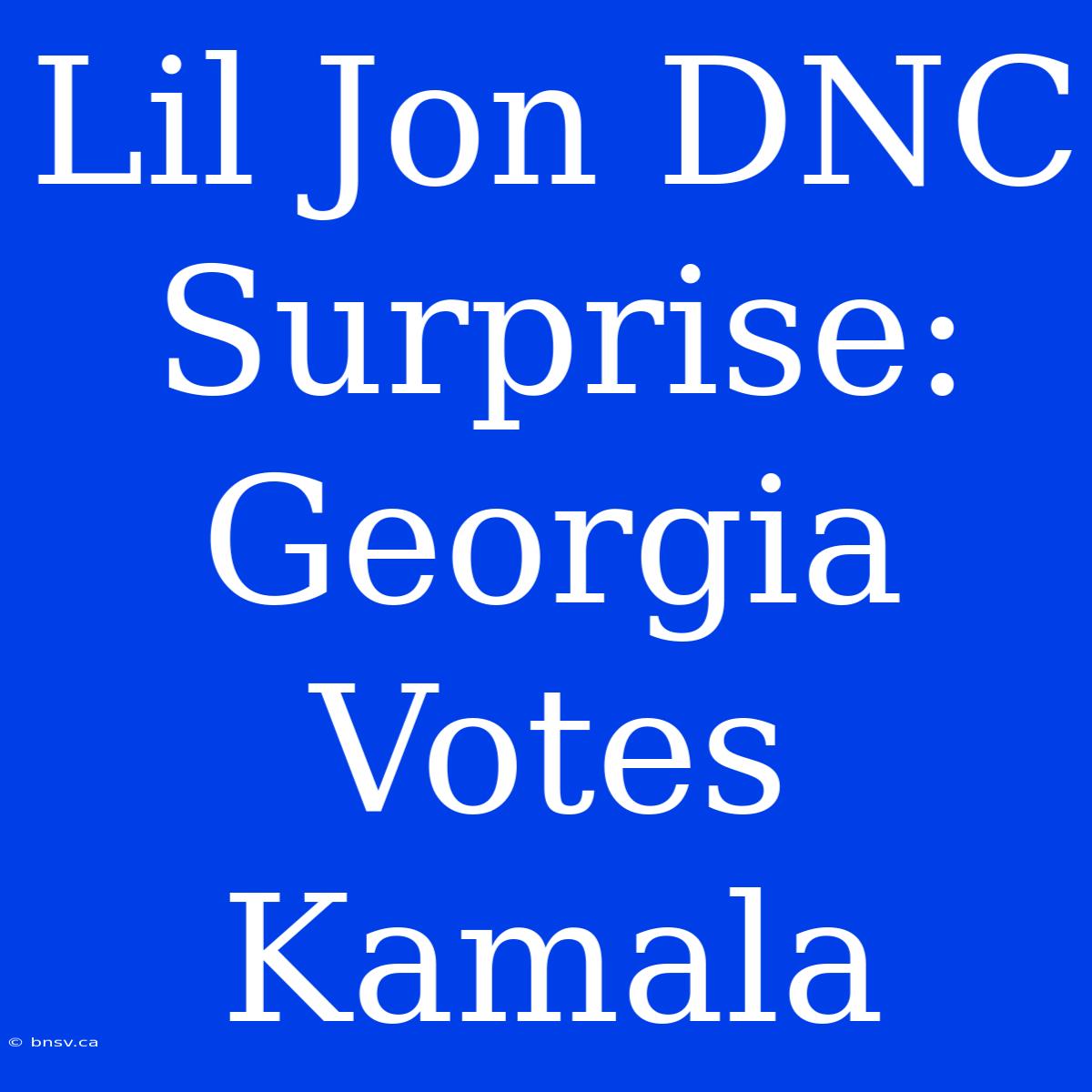 Lil Jon DNC Surprise: Georgia Votes Kamala