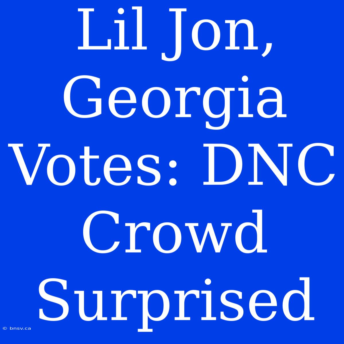 Lil Jon, Georgia Votes: DNC Crowd Surprised