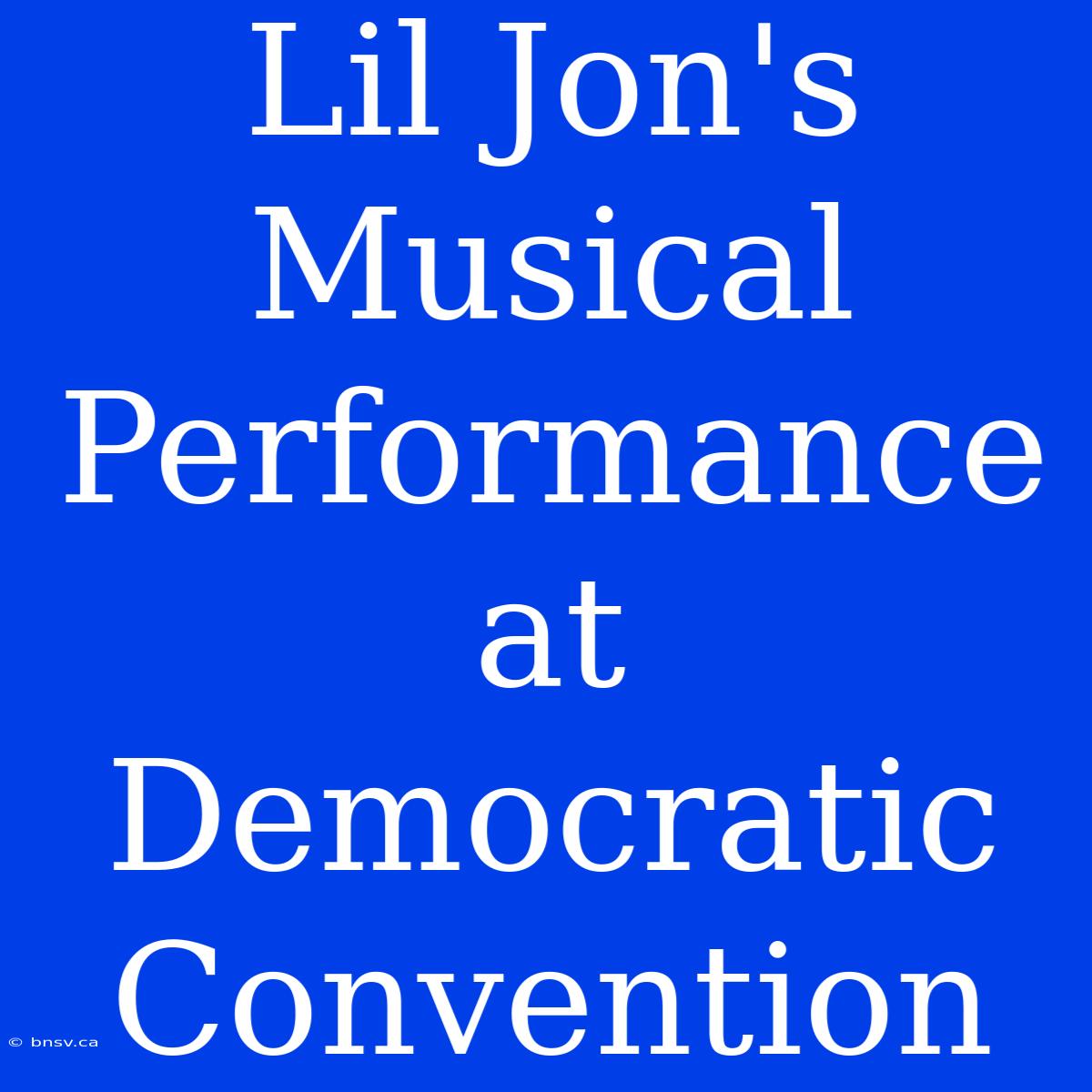 Lil Jon's Musical Performance At Democratic Convention