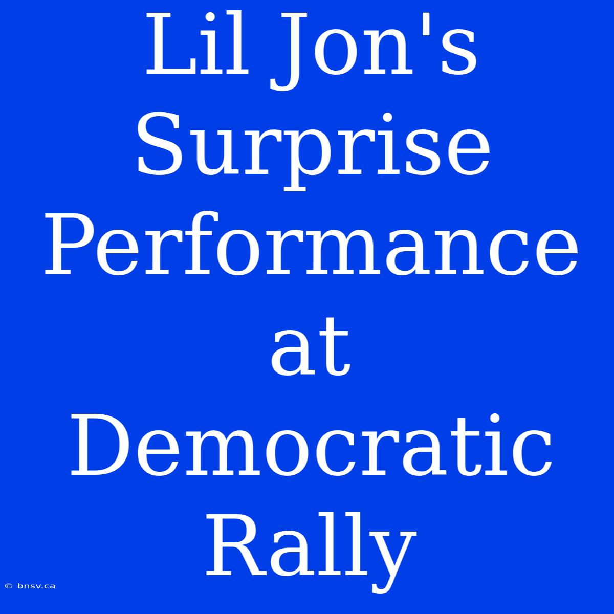 Lil Jon's Surprise Performance At Democratic Rally