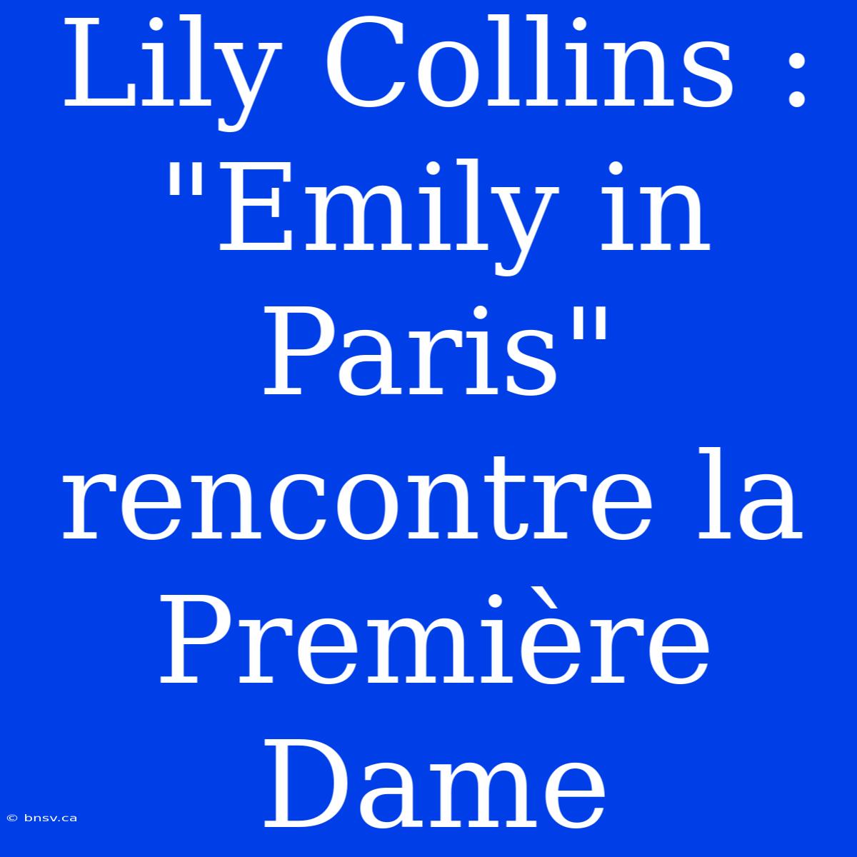 Lily Collins : 