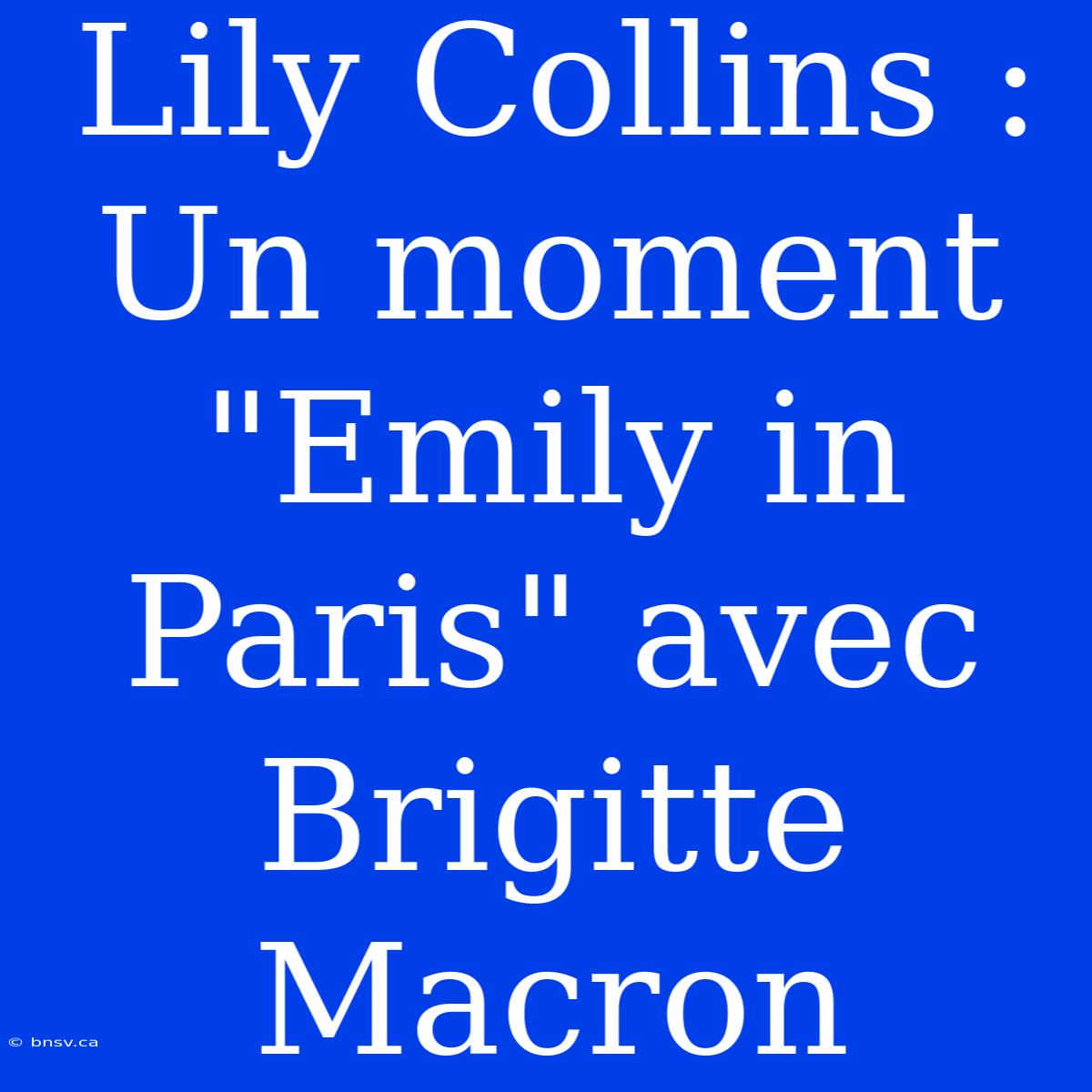 Lily Collins : Un Moment 