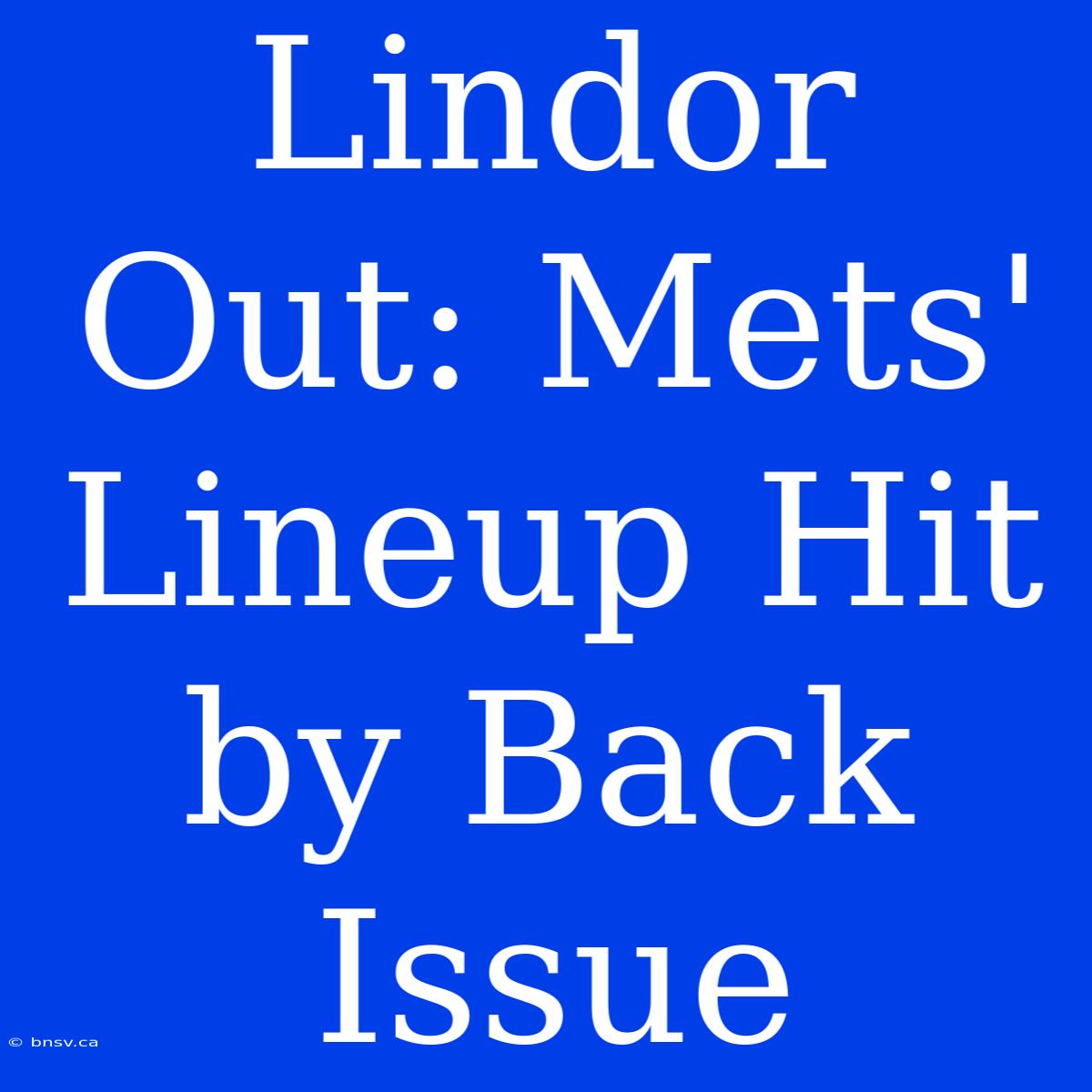 Lindor Out: Mets' Lineup Hit By Back Issue