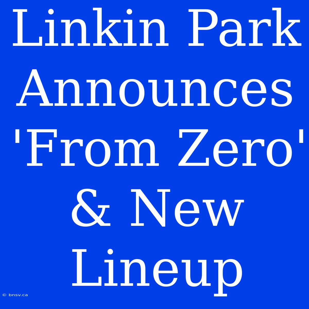 Linkin Park Announces 'From Zero' & New Lineup